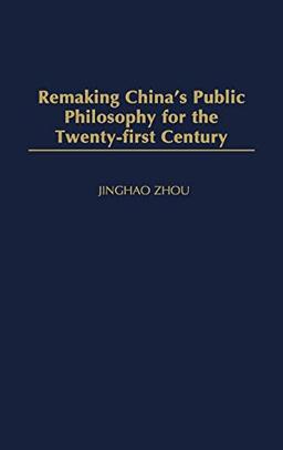 Remaking China's Public Philosophy for the Twenty-First Century