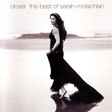 Closer: the Best of Sarah Mclachlan