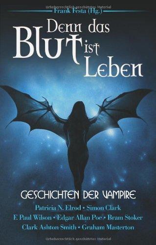 Denn das Blut ist Leben. 22 Geschichten der Vampire