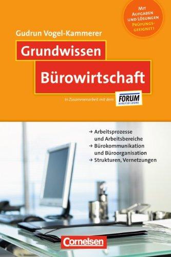 Grundwissen: Bürowirtschaft: Arbeitsprozesse und Arbeitsbereiche - Bürokommunikation und Büroorganisation - Strukturen, Vernetzungen