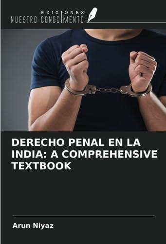 DERECHO PENAL EN LA INDIA: A COMPREHENSIVE TEXTBOOK