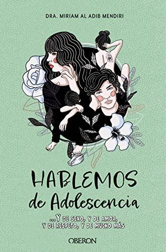 Hablemos de adolescencia: Y de sexo, y de amor, y de respeto, y de mucho más (Libros singulares)