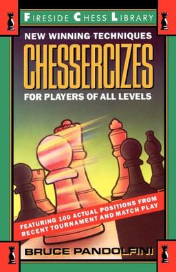 Chessercizes: New Winning Techniques for Players of All Levels (Fireside Chess Library)