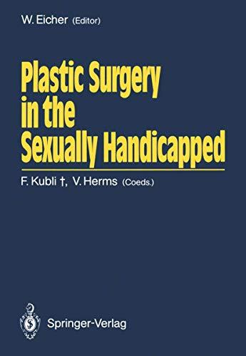 Plastic Surgery in the Sexually Handicapped: Papers Presented at a Satellite Symposium of the 8th World Congress for Sexology, June, 1987, Heidelberg, Germany