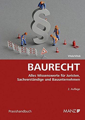 Baurecht: Alles Wissenswerte für Juristen, Sachverständige und Bauunternehmen (Praxishandbuch)