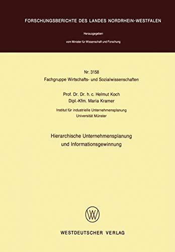 Hierarchische Unternehmensplanung und Informationsgewinnung (Forschungsberichte des Landes Nordrhein-Westfalen, 3158, Band 3158)