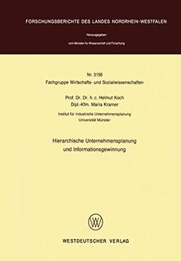 Hierarchische Unternehmensplanung und Informationsgewinnung (Forschungsberichte des Landes Nordrhein-Westfalen, 3158, Band 3158)