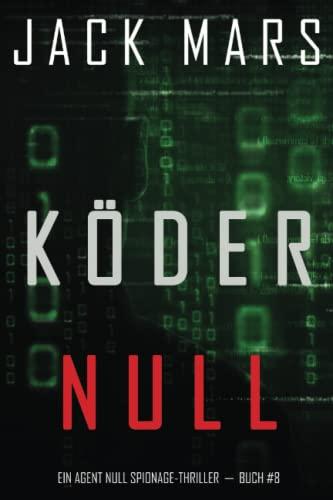 Köder Null (Ein Agent Null Spionage-Thriller － Buch #8)