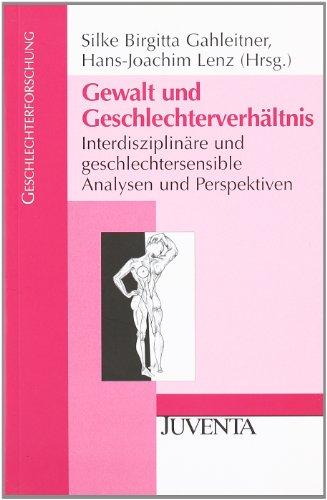 Gewalt und Geschlechterverhältnis: Interdisziplinäre und geschlechtersensible Analysen und Perspektiven (Geschlechterforschung)