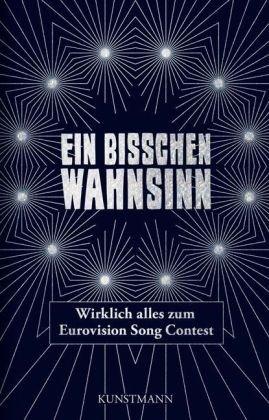 Ein bisschen Wahnsinn: Wirklich alles zum Eurovision Song Contest