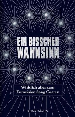 Ein bisschen Wahnsinn: Wirklich alles zum Eurovision Song Contest