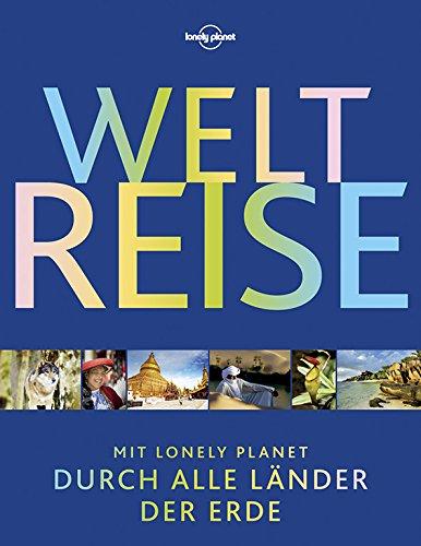 Lonely Planet Bildband Weltreise: Mit Lonely Planet durch alle Länder der Erde (Lonely Planet Reisebildbände)