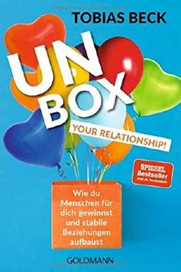 Unbox Your Relationship!: Wie du Menschen für dich gewinnst und stabile Beziehungen aufbaust