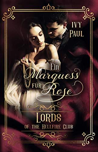 Ein Marquess für Rose (Lords of the Hellfire Club, Band 2)