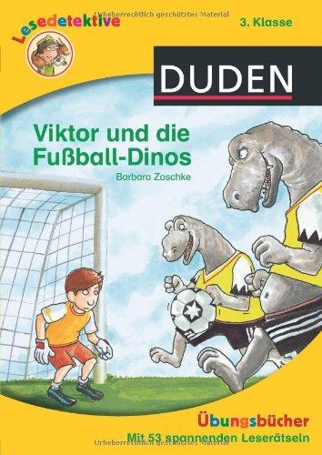 Lesedetektive Übungsbücher - Viktor und die Fußball-Dinos, 3. Klasse: Übungsbücher mit 53 spannenden Leserätseln