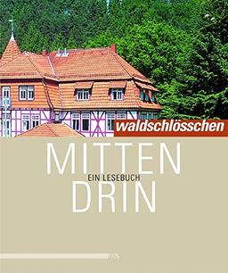 Waldschlösschen mitten drin: Ein Lesebuch (Edition Waldschlösschen)