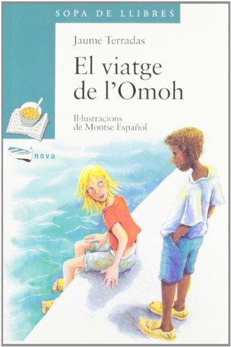 El viatge de l ' Omoh (Llibres Infantils I Juvenils - Sopa De Llibres. Sèrie Blava, Band 1456054)