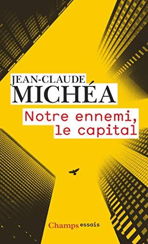 Notre ennemi, le capital : notes sur la fin des jours tranquilles