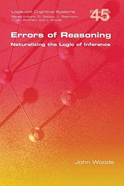 Errors of Reasoning. Naturalizing the Logic of Inference (Studies in Logic)