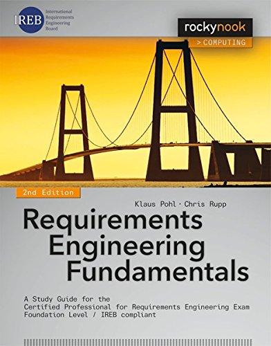 Requirements Engineering Fundamentals: A Study Guide for the Certified Professional for Requirements Engineering Exam - Foundation Level - IREB compliant