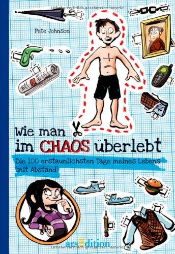 Wie man im Chaos überlebt: Die 100 erstaunlichsten Tage meines Lebens (mit Abstand)