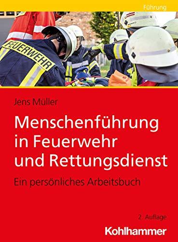 Menschenführung in Feuerwehr und Rettungsdienst: Ein persönliches Arbeitsbuch