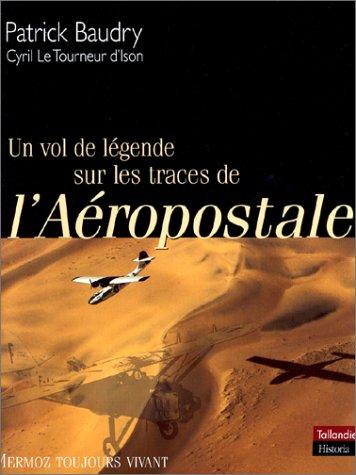 Un vol de légende sur les traces de l'aéropostale : Mermoz toujours vivant