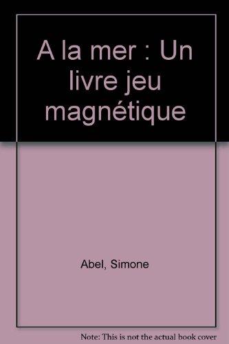 A la mer : un livre jeu magnétique avec 16 pièces aimantées pour apprendre en jouant