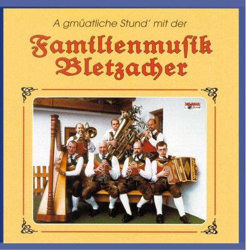 A gmüatliche Stund' mit der Familienmusik Bletzacher