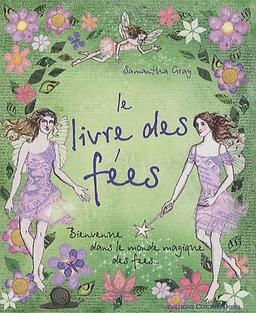 Le livre des fées : bienvenue dans le monde magique des fées...