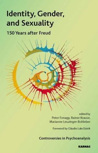 Identity, Gender, and Sexuality: 150 Years After Freud (Controversies in Psychoanalysis)