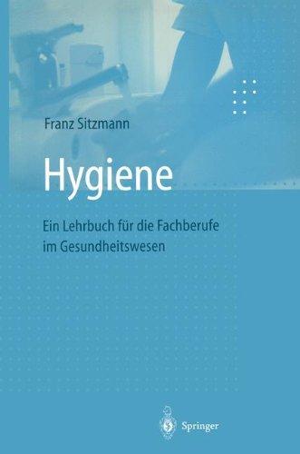 Hygiene: Ein Lehrbuch für die Fachberufe im Gesundheitswesen