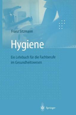 Hygiene: Ein Lehrbuch für die Fachberufe im Gesundheitswesen