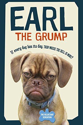 Earl the Grump: If every dog has his day, then where the hell is mine?