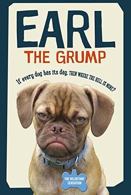 Earl the Grump: If every dog has his day, then where the hell is mine?