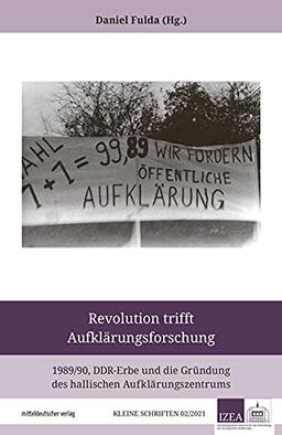 Revolution trifft Aufklärungsforschung: 1989/90 DDR-Erbe und die Gründung des hallischen Aufklärungszentrums (IZEA - Kleine Schriften)