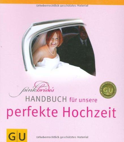 PinkBride's Handbuch für unsere perfekte  Hochzeit (GU Einzeltitel Partnerschaft & Familie)