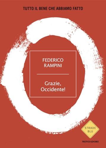 Grazie, Occidente! Tutto il bene che abbiamo fatto (Strade blu. Non Fiction)