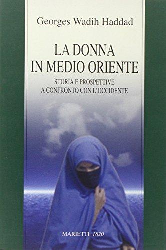 La donna in Medio Oriente. Storia e prospettive a confronto con l'Occidente