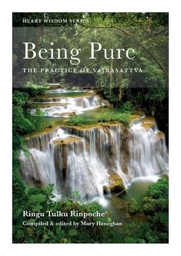 Being Pure: The Practice of Vajrasattva (Heart Wisdom)