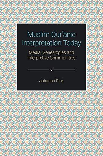 Muslim Qur¿¿nic Interpretation Today: Media, Genealogies and Interpretive Communities (Themes in Qur'anic Studies)