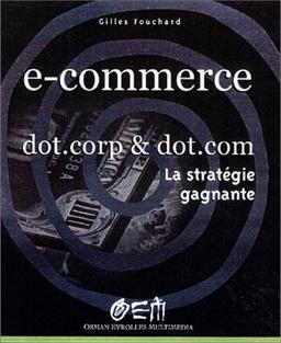 E-commerce : dotcorps & dotcoms : la stratégie gagnante