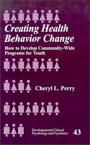 Creating Health Behavior Change: How to Develop Community-Wide Programs for Youth (Developmental Clinical Psychology & Psychiatry)