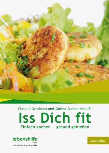 Iss Dich fit. Einfach kochen - gesund genießen