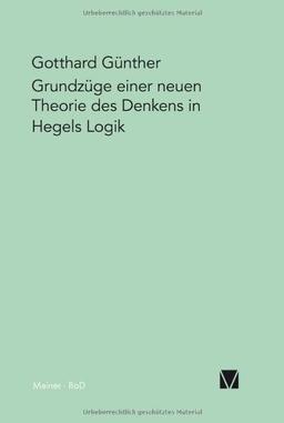 Grundzüge einer neuen Theorie des Denkens in Hegels Logik