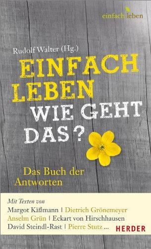 Einfach leben - wie geht das?: Das Buch der Antworten