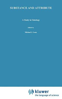 Substance and Attribute: A Study in Ontology (Philosophical Studies Series, 14, Band 14)