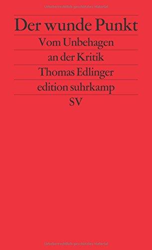 Der wunde Punkt: Vom Unbehagen an der Kritik (edition suhrkamp)