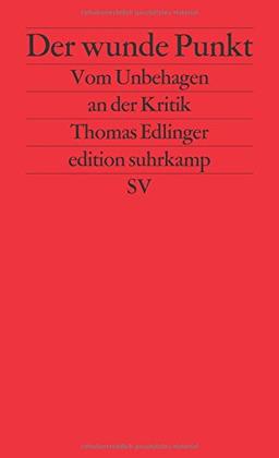 Der wunde Punkt: Vom Unbehagen an der Kritik (edition suhrkamp)