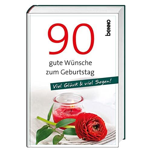 90 gute Wünsche zum Geburtstag: Viel Glück & viel Segen